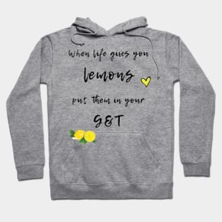 When Life Gives You Lemons - G&T Hoodie